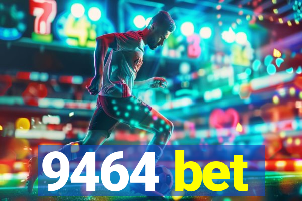 9464 bet